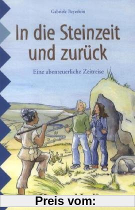 In die Steinzeit und zurÃ1/4ck: Schulausgabe